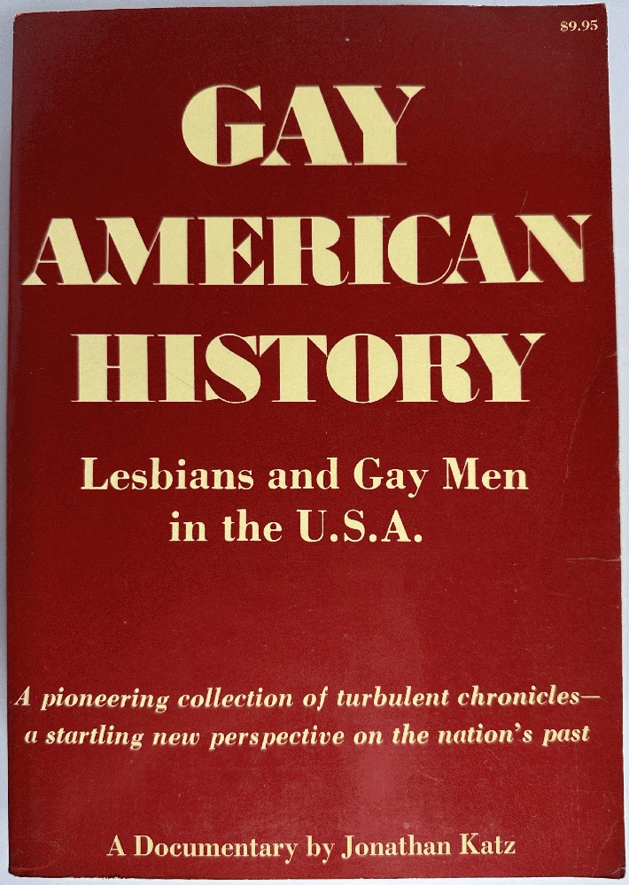 Gay American History: Lesbians and Gay Men in the U.S.A: Jonathan Katz