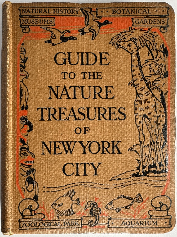 Guide to the Nature Treasures of New York City: American Museum of Natural History, New York Aquarium, New York Zoological Park and Botanical Garden, Brooklyn Museum, Botanic Garden and Children's Museum