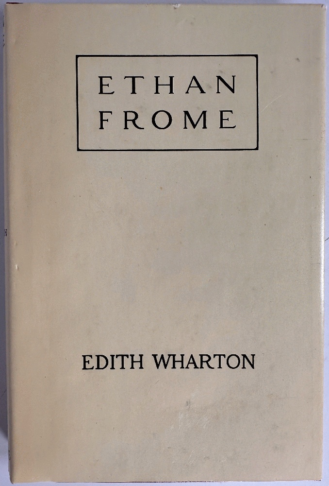 Ethan Frome: Edith Wharton (Facsimile of 1st Ed)