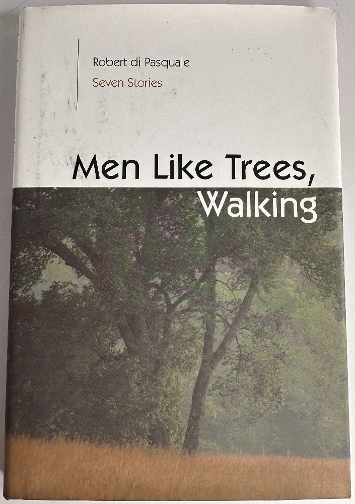 Men Like Trees, Walking, Seven Stories: Robert di Pasquale