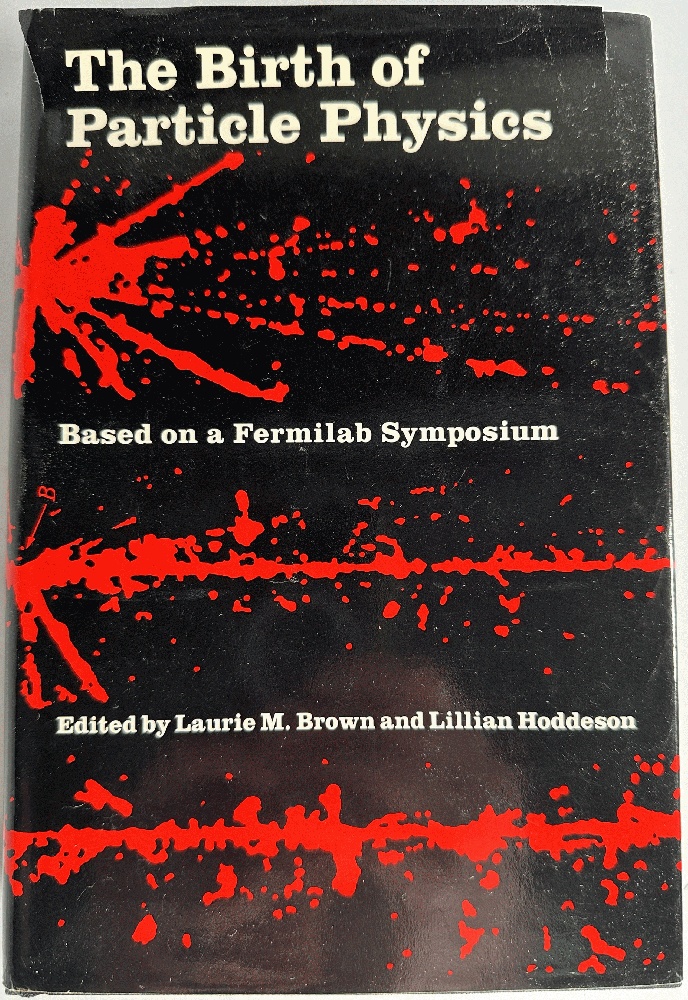 The Birth of Particle Physics, Based on a Fermilab Sympoium