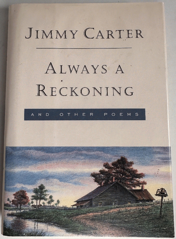 Always a Reckoning and Other Poems: Jimmy Carter (Signed 1st Ed)
