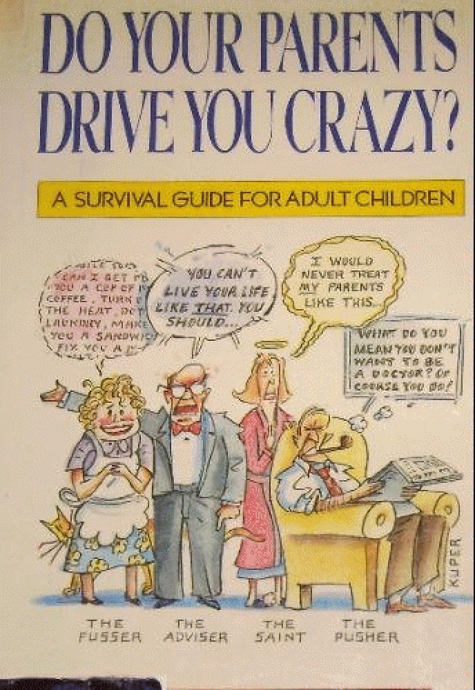Do Your Parents Drive You Crazy: A Survival Guide for Adult Children