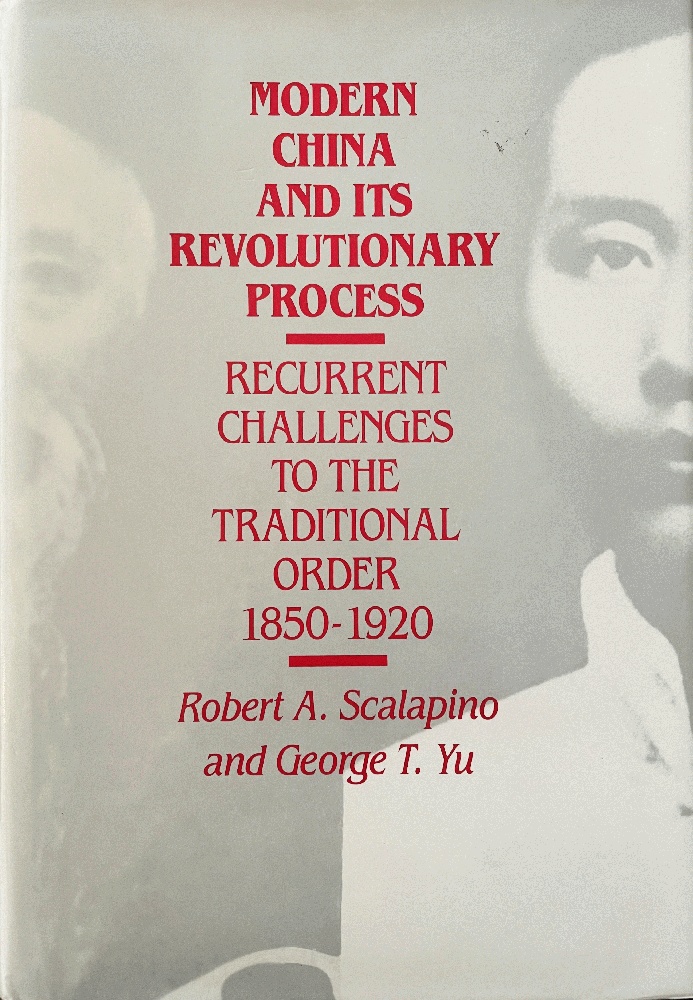 Image for Modern China and Its Revolutionary Process: Recurrent Challenges to the Traditional Order, 1850-1920