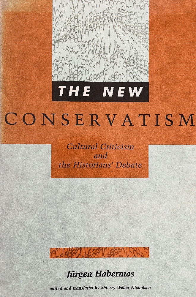 Image for The New Conservatism: Cultural Criticism and the Historians' Debate (Studies in Contemporary German Social Thought)
