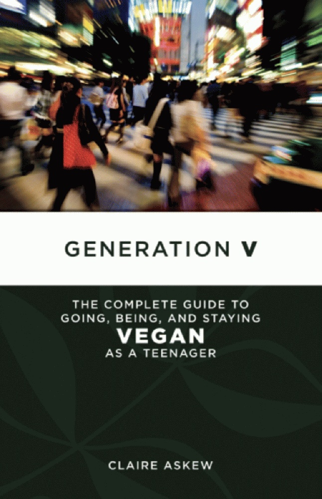 Image for Generation V: The Complete Guide to Going, Being, and Staying Vegan as a Teenager (Tofu Hound Press)