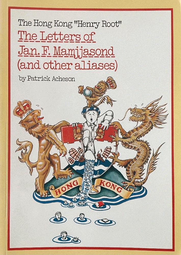Image for The Letters of Jan. F. Mamjjasond (and other aliases): The Hong Kong "Henry Root"