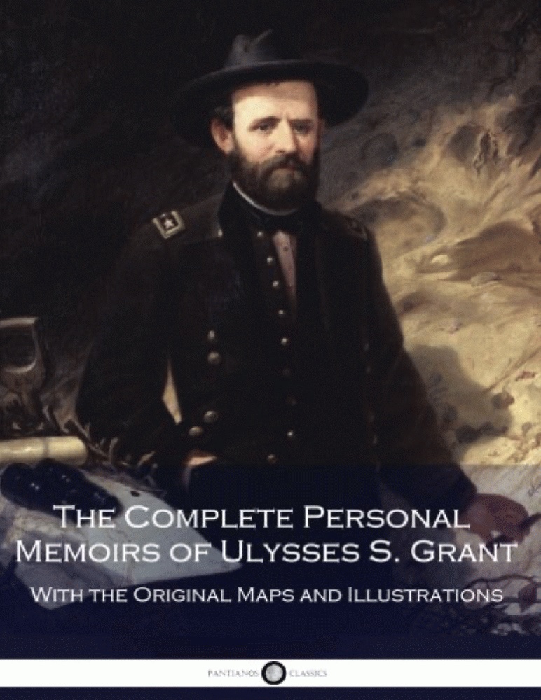 The Complete Personal Memoirs of Ulysses S. Grant