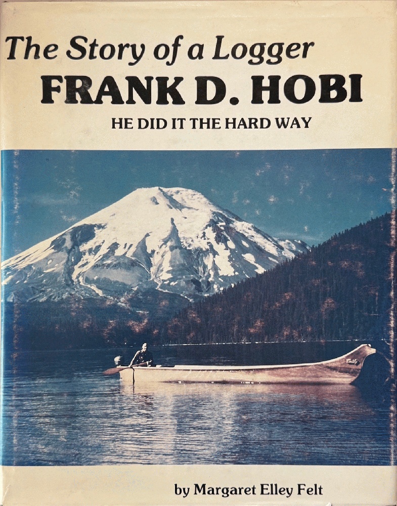 The Story of a Logger: Frank D. Hobi