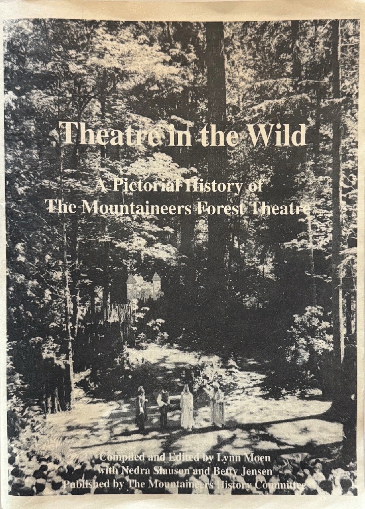 Theater In The Wild: A Pictorial History Of The Mountaineers Forest Theater