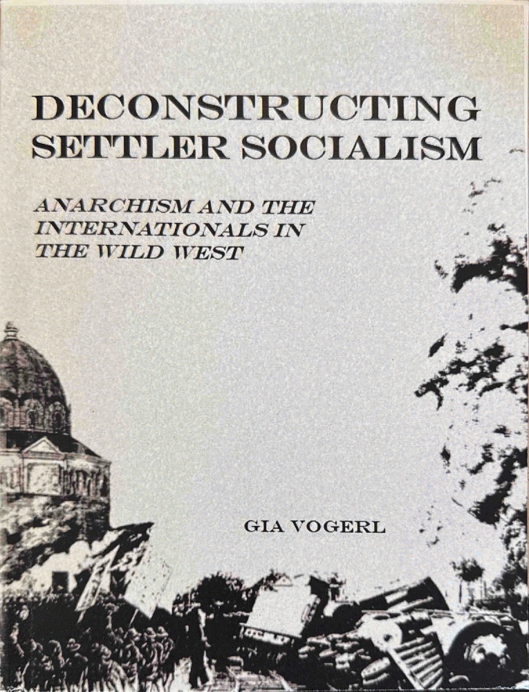 Deconstructing Settler Socialism: Anarchism and the Internationals in the Wild West