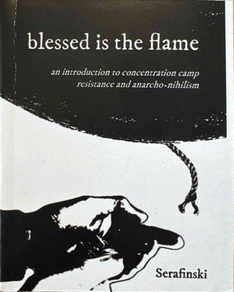 blessed is the flame: an introduction to concentration camp resistance and anarcho-nihilism