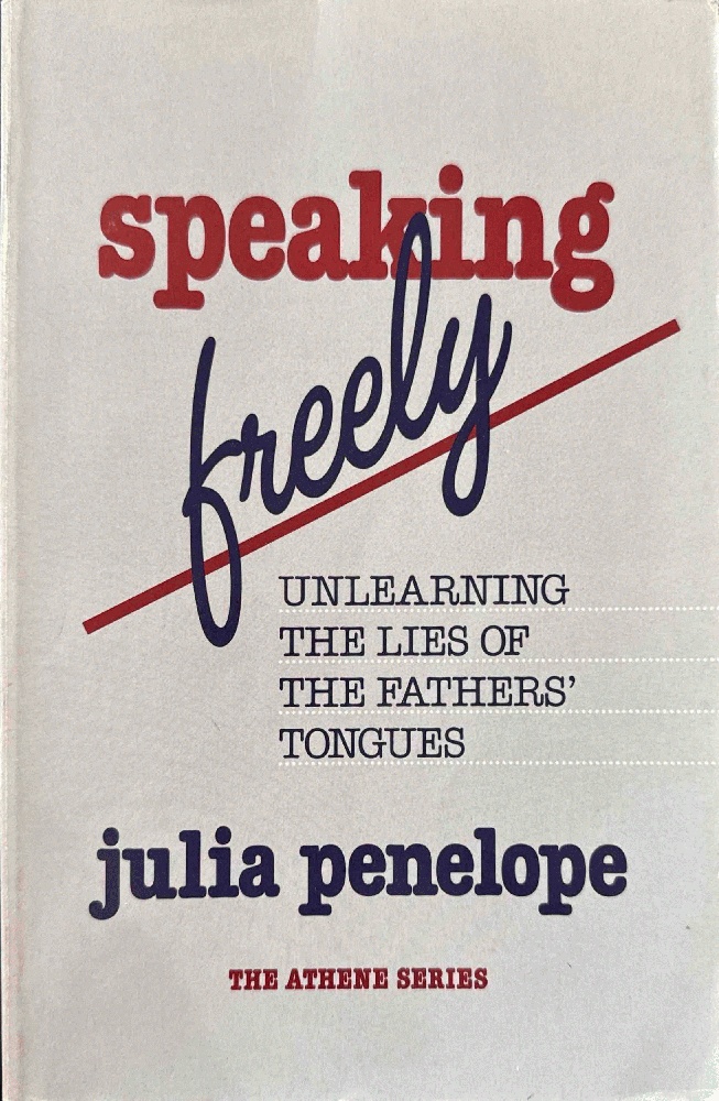 Speaking Freely: Unlearning the Lies of the Father's Tongues (Athene Series)