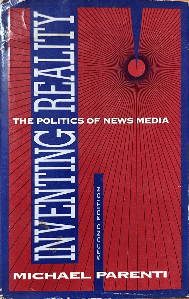 Inventing Reality: The Politics of News Media
