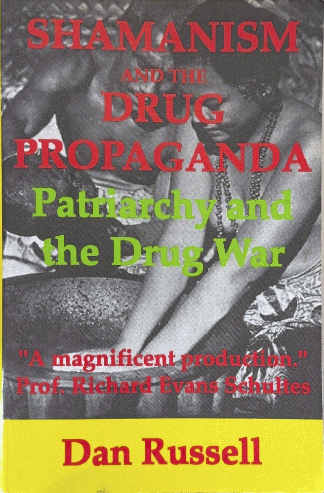 Shamanism and the Drug Propaganda: The Birth of Patriarchy and the Drug War