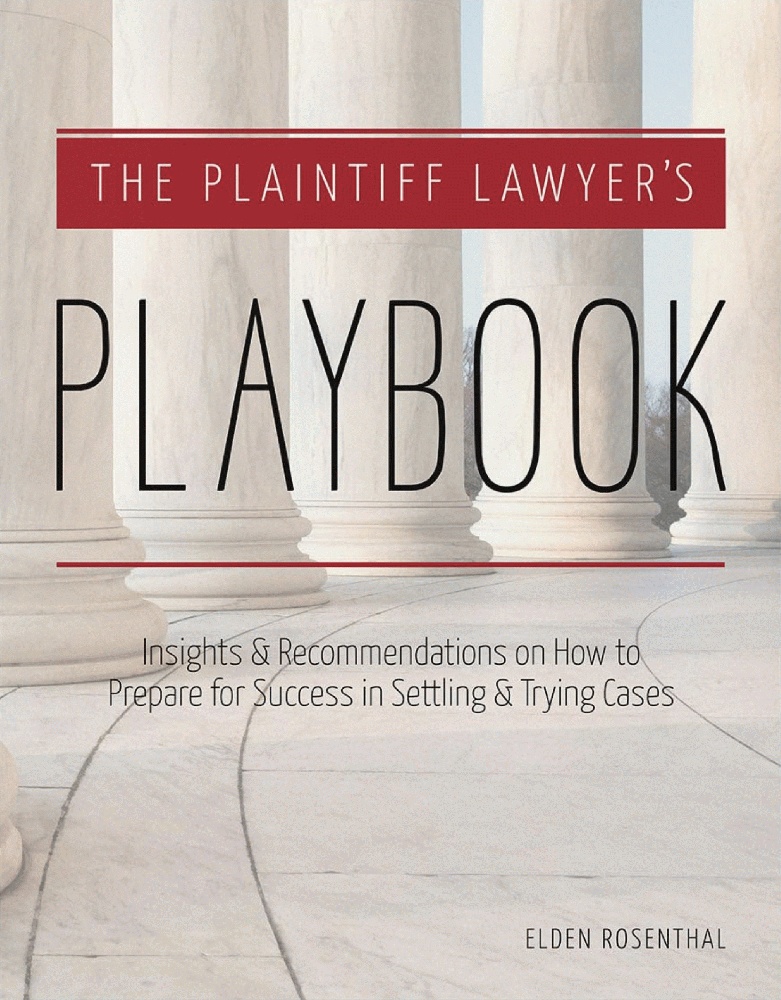 The Plaintiff Lawyer's Playbook: Insights and Recommendations on How to Prepare for Success in Settling and Trying Cases