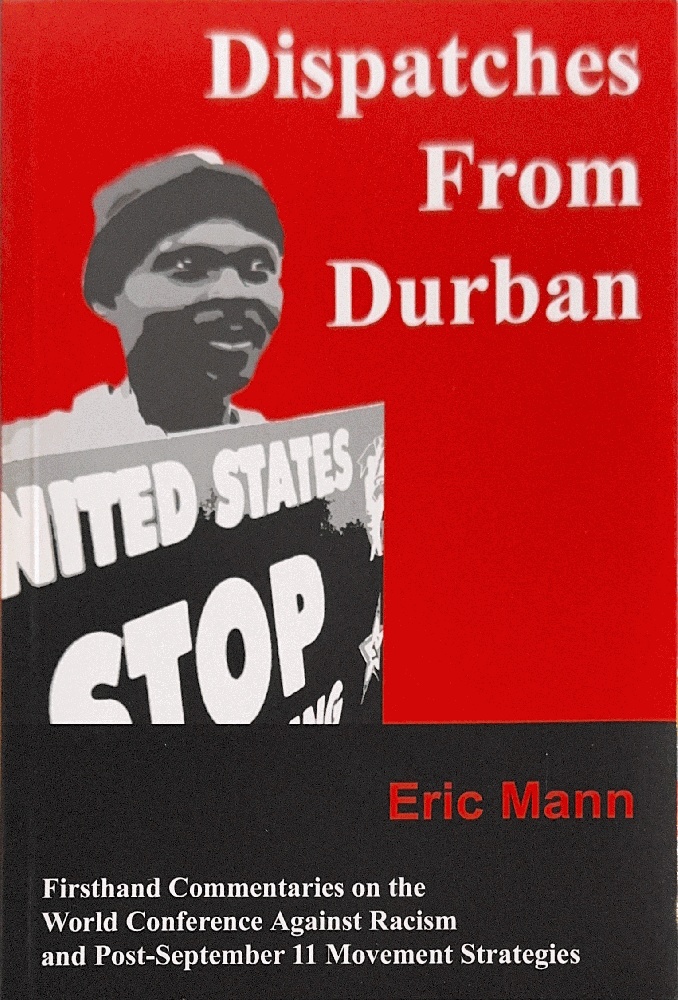 Dispatches From Durban: Firsthand Commentaries on the World Conference Against Racism and Post-September 11 Movement Strategies