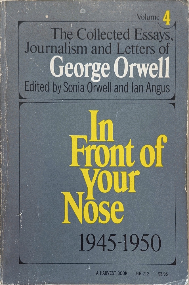 In Front of Your Nose, 1945-1950: The Collected Essays, Journalism And Letters Of George Orwell, Volume 4