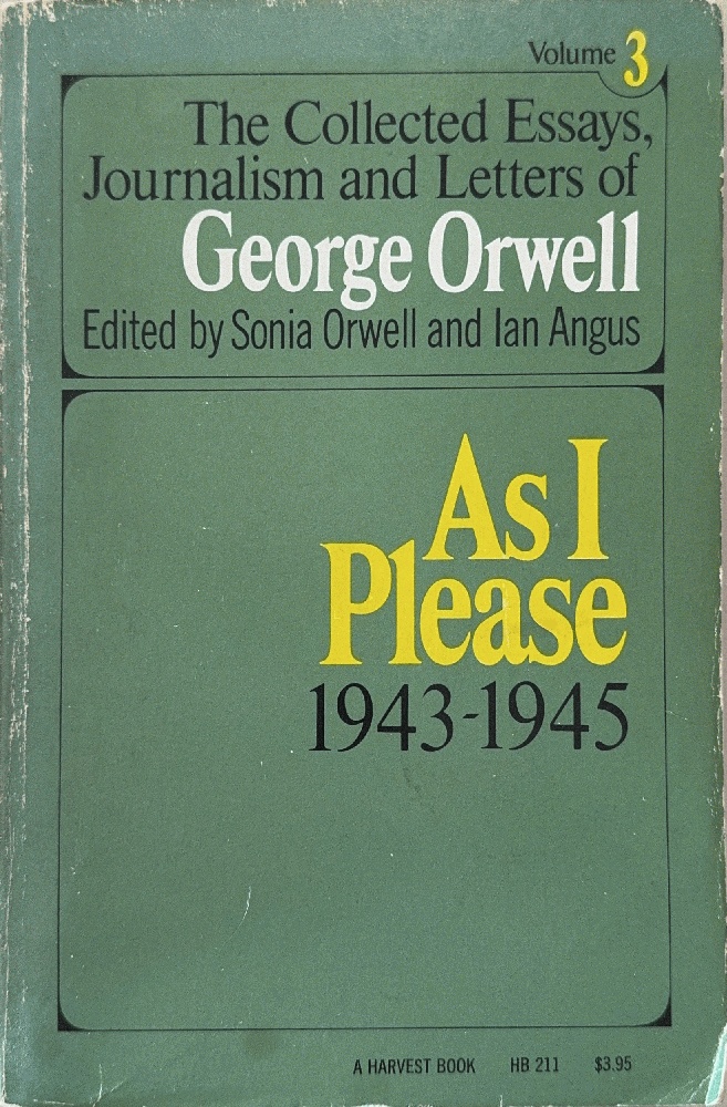 As I Please 1943-1945: The Collected Essays, Journalism and Letters of George Orwell, Volume 3
