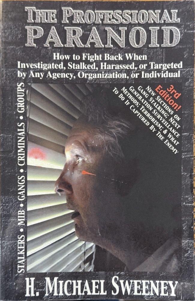 The Professional Paranoid: How to Fight Back When Investigated, Stalked, Harassed, or Targeted by Any Agency, Organization, or Individual