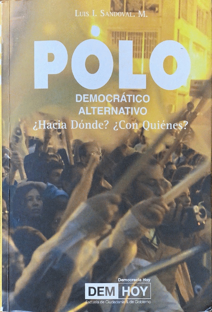 POLO: Democratico Alternativo: Hacia Donde Con Quienes