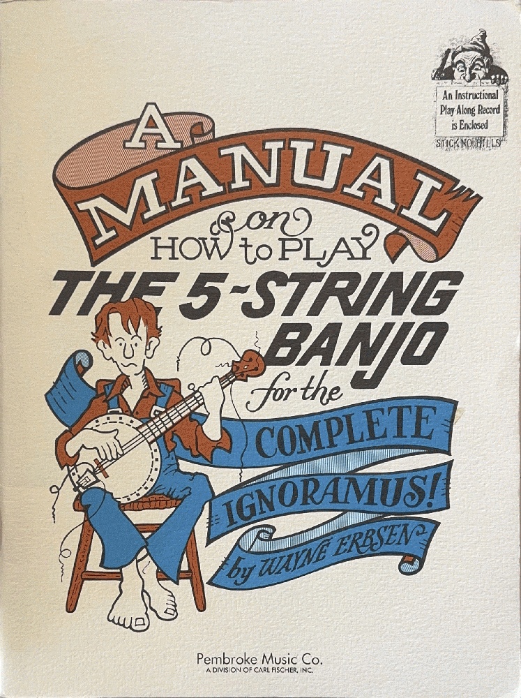 A Manual on How to Play the 5-String Banjo for the Complete Ignoramus