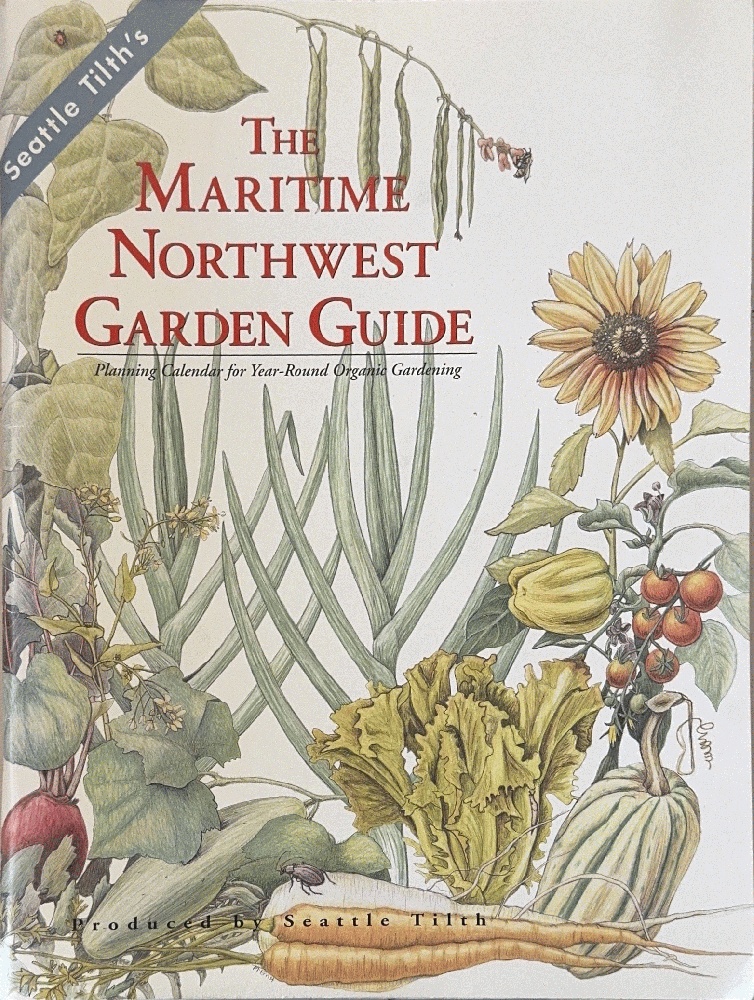 The Maritime Northwest Garden Guide: Planning Calendar for Year-Round Organic Gardening