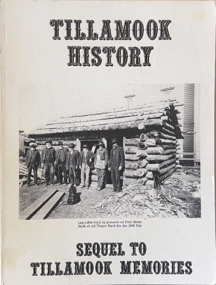 Tillamook History: Sequel to Tillamook Memories