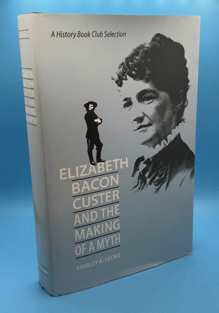 Image for Elizabeth Bacon Custer and the Making of a Myth Elizabeth Bacon Custer and the Making of a Myth