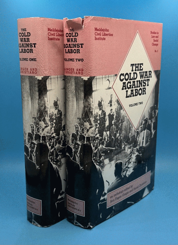 The Cold War Against Labor: An Anthology in Two Volumes (Studies in Law and Social Change No. 3)
