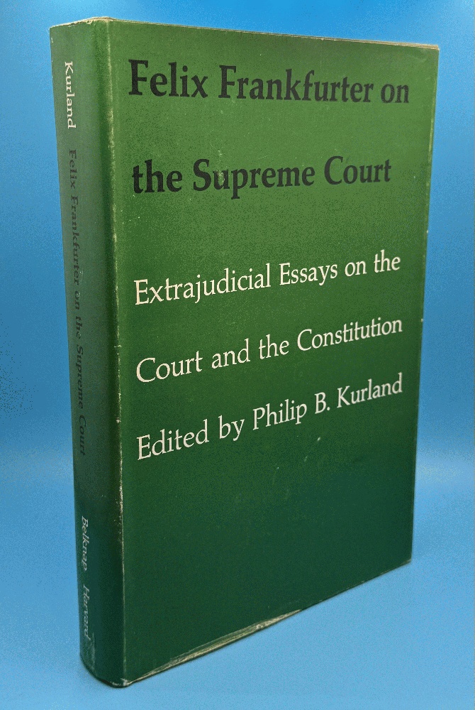 Felix Frankfurter on the Supreme Court: Extrajudicial Essays on the Court and the Constitution