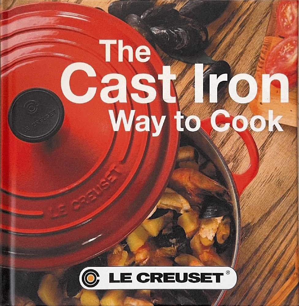 Le Creuset Cast Iron Way to Cook Cookbook-2nd Edition