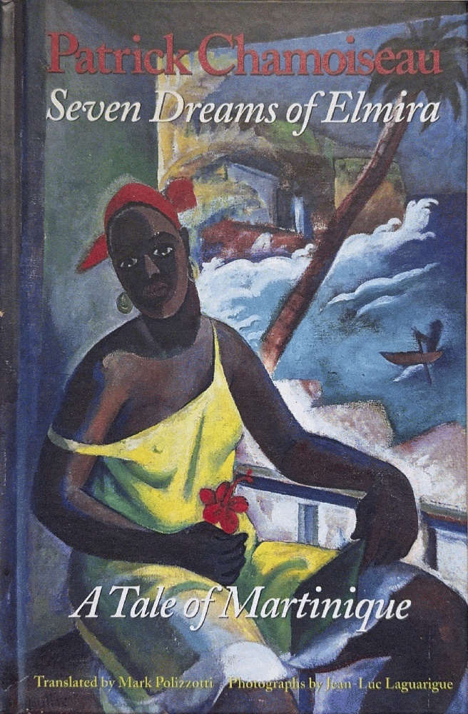 Seven Dreams of Elmira: A Tale of Martinique: Being the Confessions of an Old Worker at the Saint-Etienne Distillery