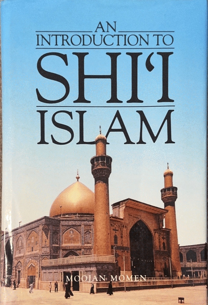An Introduction to Shi'i Islam: The History and Doctrines of Twelver Shi'ism