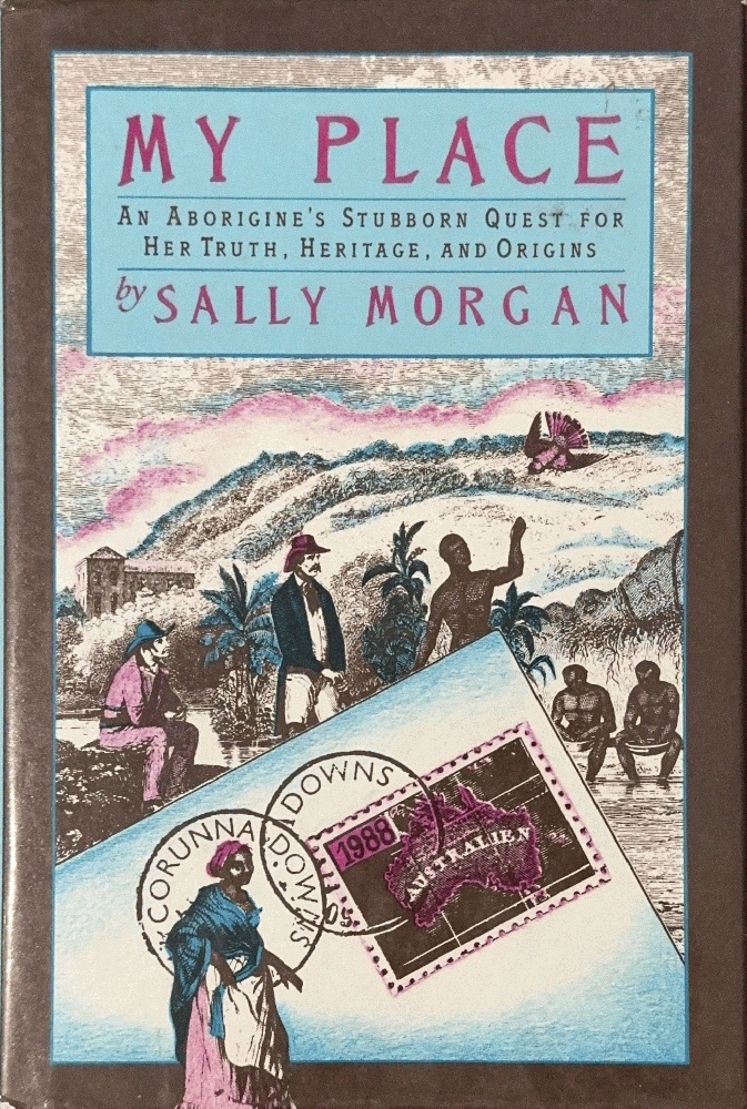 My Place; an Aborigine's Stubborn Quest for Her Truth, Heritage, and Origins