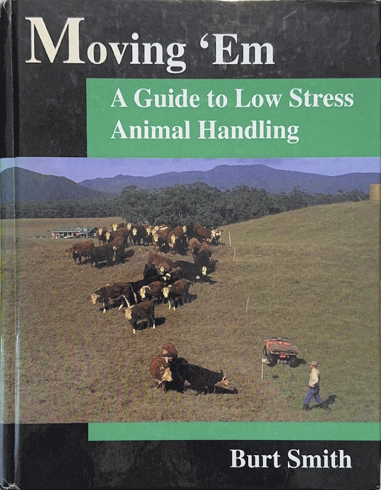 Moving 'Em: A Guide to Low Stress Animal Handling
