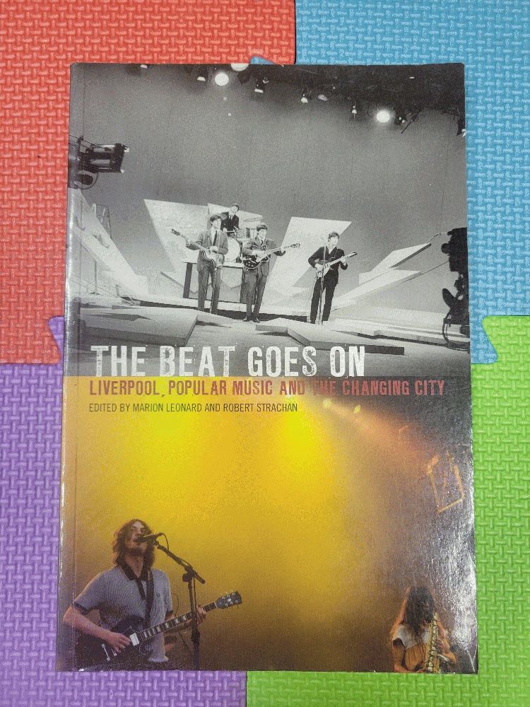 Image for The Beat Goes On: Liverpool, Popular Music and the Changing City