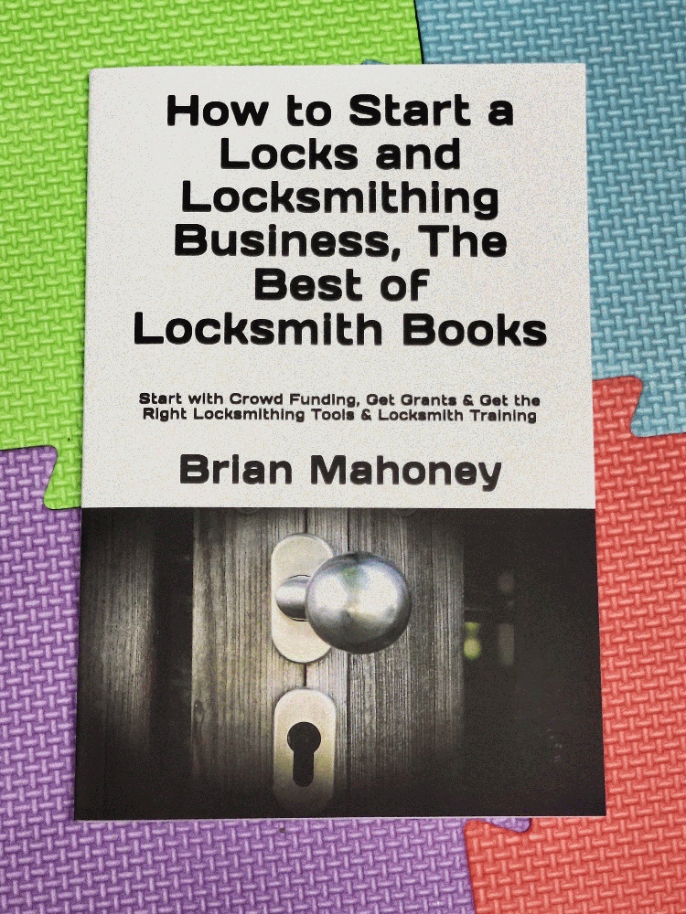 Image for How to Start a Locks and Locksmithing Business, The Best of Locksmith Books: Start with Crowd Funding, Get Grants & Get the Right Locksmithing Tools & Locksmith Training