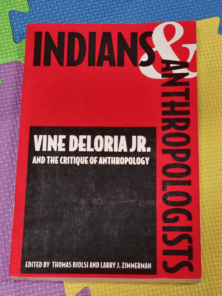 Image for Indians and Anthropologists: Vine Deloria, Jr., and the Critique of Anthropology