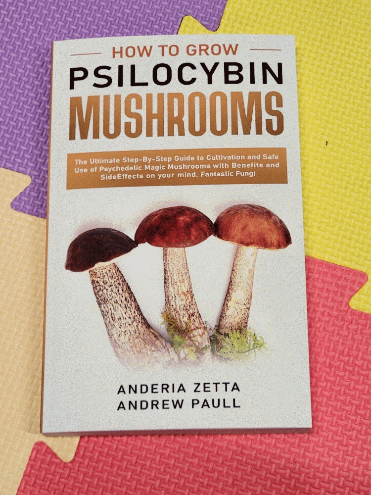 Image for How to Grow Psilocybin Mushrooms: The Ultimate Step-By-Step Guide to Cultivation and Safe Use of Psychedelic Magic Mushrooms with Benefits and Side Effects on your mind. Fantastic Fungi