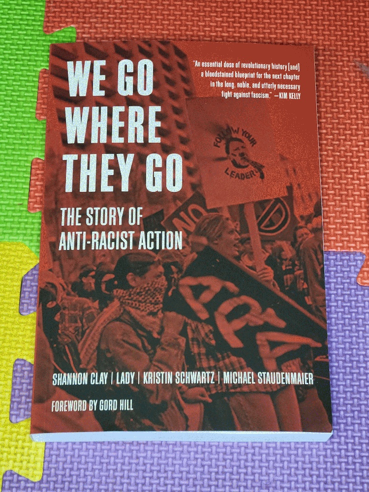 Image for We Go Where They Go: The Story Of Anti-Racist Action