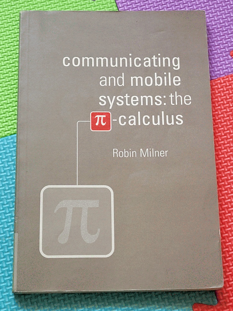 Image for Communicating and Mobile Systems: The Pi Calculus