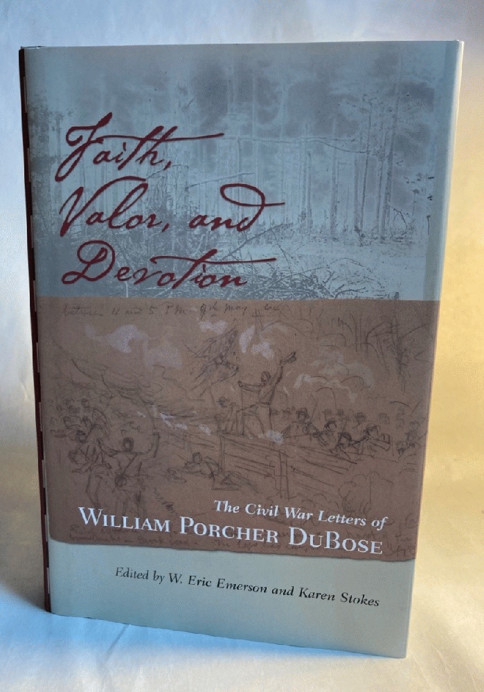 Faith, Valor, and Devotion: The Civil War Letters of William Porcher DuBose