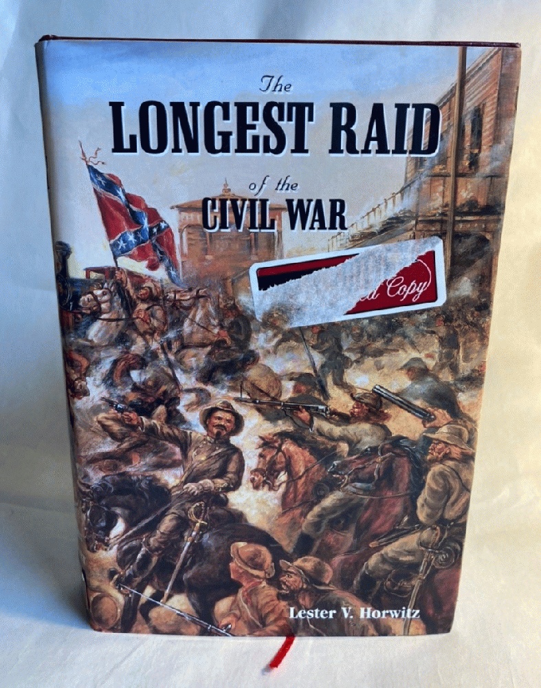 The Longest Raid of the Civil War: Little-Known & Untold Stories of Morgan's Raid into Kentucky, Indiana & Ohio