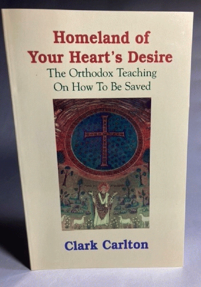 The Homeland of Your Heart's Desire: The Orthodox Teaching On How To Be Saved