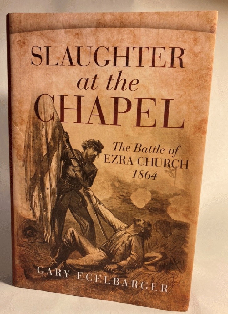 Slaughter at the Chapel: The Battle of Ezra Church, 1864