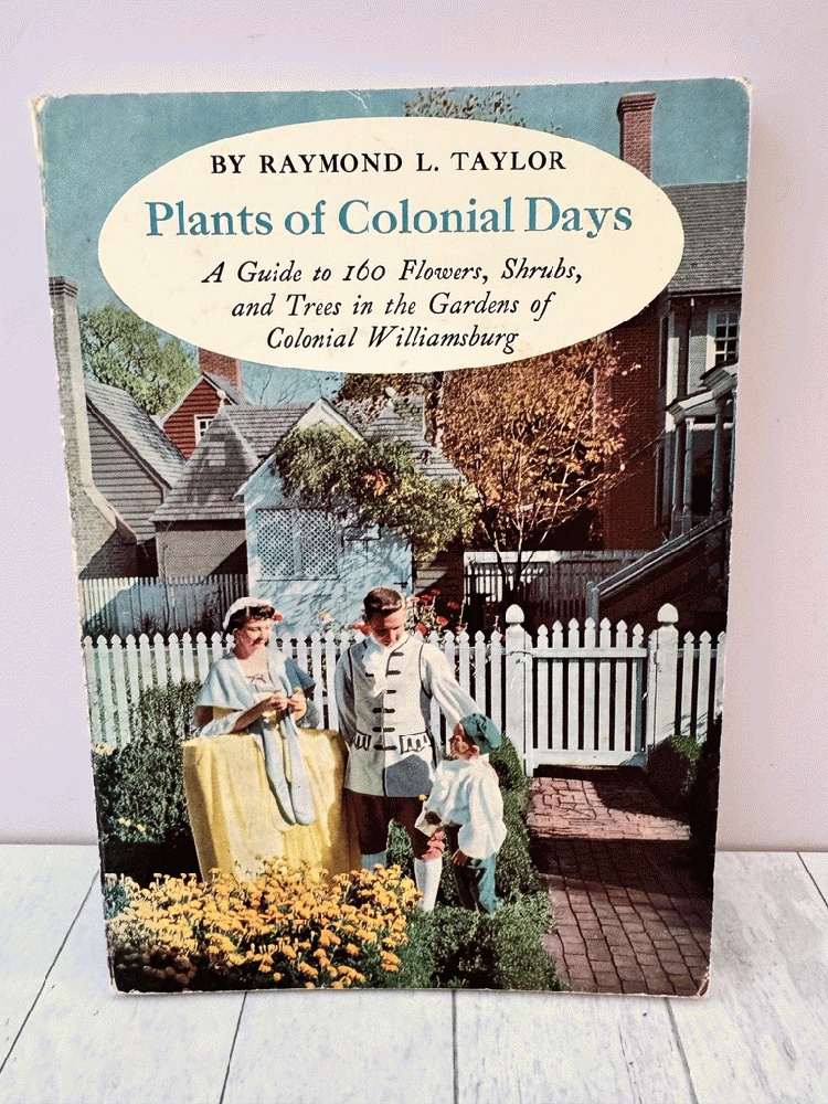 Plants of Colonial Days: A Guide to One Hundred & Sixty Flowers, Shrubs, and Tre - Picture 1 of 7
