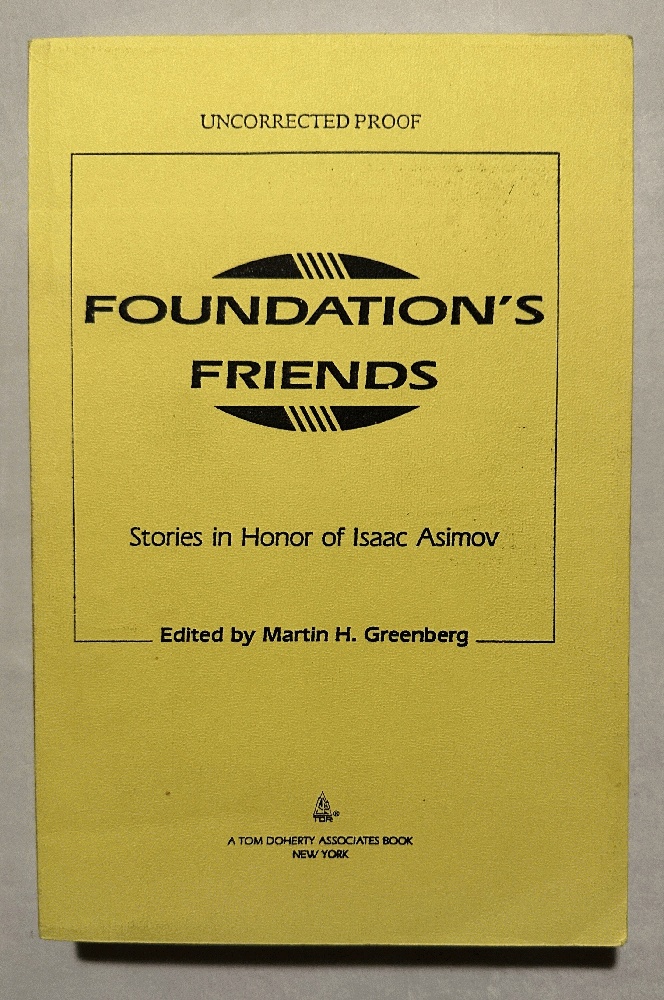 Foundation's Friends: Stories in Honor of Isaac Asimov (Uncorrected Proof)