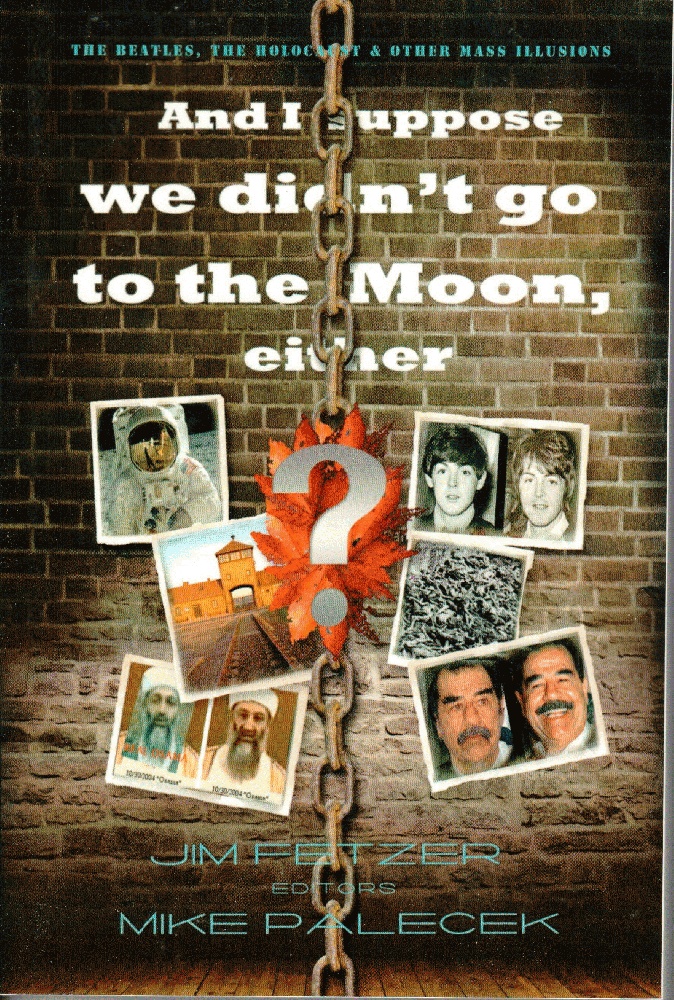 Image for And I suppose we didnt go to the Moon, either? The Beatles, the Holocaust, and other mass illusions