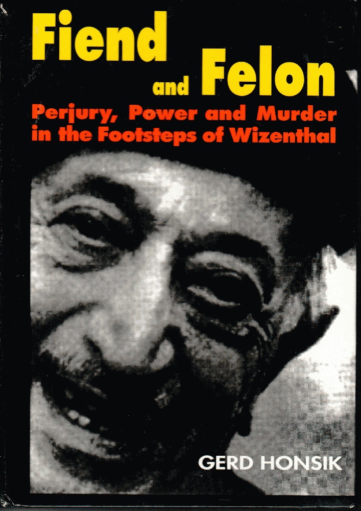 Image for Fiend and Felon Perjury, Power and Murder in the Footsteps of Wizenthal